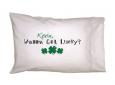 Wanna Get Lucky Pillowcase