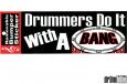 Drummers Do It Bumper Sticker