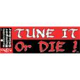 Tune It Or Die Bumper Sticker